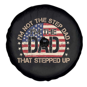 Bonus Dad Spare Tire Cover Not The Step Dad Im The Dad That Stepped Up USA Flag TS10 Print Your Wear