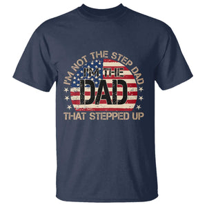 Bonus Dad T Shirt Not The Step Dad Im The Dad That Stepped Up USA Flag TS10 Navy Print Your Wear