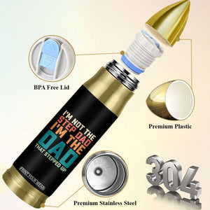 Funny Bonus Dad Bullet Tumbler Retro Not The Step Dad Im The Dad That Stepped Up TS10 Print Your Wear