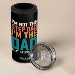 Funny Bonus Dad 4 in 1 Can Cooler Tumbler Retro Not The Step Dad Im The Dad That Stepped Up TS10 Print Your Wear