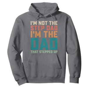 Funny Bonus Dad Hoodie Retro Not The Step Dad Im The Dad That Stepped Up TS10 Charcoal Print Your Wear