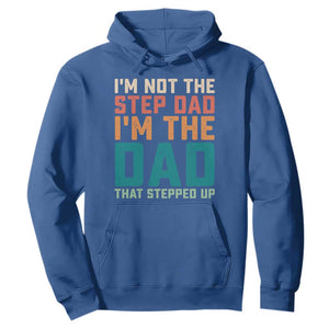 Funny Bonus Dad Hoodie Retro Not The Step Dad Im The Dad That Stepped Up TS10 Royal Blue Print Your Wear