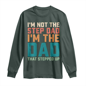Funny Bonus Dad Long Sleeve Shirt Retro Not The Step Dad Im The Dad That Stepped Up TS10 Dark Forest Green Print Your Wear