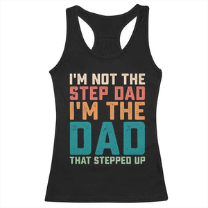 Funny Bonus Dad Racerback Tank Top Retro Not The Step Dad Im The Dad That Stepped Up TS10 Black Print Your Wear
