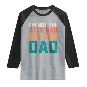Funny Bonus Dad Raglan Shirt Retro Not The Step Dad Im The Dad That Stepped Up TS10 Heather Gray Black Print Your Wear