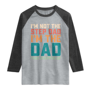 Funny Bonus Dad Raglan Shirt Retro Not The Step Dad Im The Dad That Stepped Up TS10 Heather Gray Heather Charcoal Print Your Wear