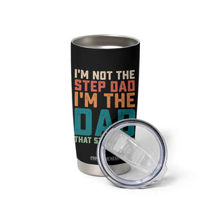 Funny Bonus Dad Tumbler Cup Retro Not The Step Dad Im The Dad That Stepped Up TS10 Print Your Wear