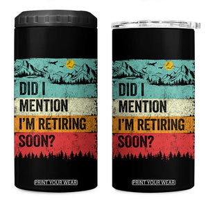Did I Mention I'm Retiring Soon 4 in 1 Can Cooler Tumbler Funny Retro Vintage Retirement TS10 One Size: 16 oz Black Print Your Wear