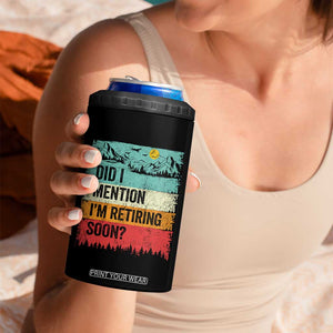 Did I Mention I'm Retiring Soon 4 in 1 Can Cooler Tumbler Funny Retro Vintage Retirement TS10 Print Your Wear