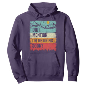 Did I Mention I'm Retiring Soon Hoodie Funny Retro Vintage Retirement TS10 Purple Print Your Wear