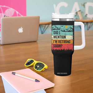 Did I Mention I'm Retiring Soon Tumbler With Handle Funny Retro Vintage Retirement TS10 Print Your Wear