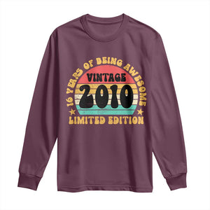 16th Birthday Long Sleeve Shirt Vintage 16yr 2010 Limited Edition 16 Year Old Gift TS10 Maroon Print Your Wear