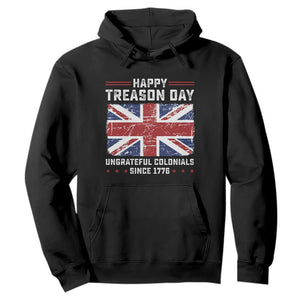 Happy Treason Day Ungrateful Colonials Hoodie Funny 4th of July British Flag