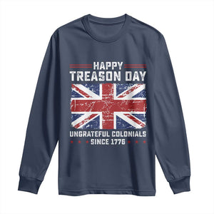 Happy Treason Day Ungrateful Colonials Long Sleeve Shirt Funny 4th of July British Flag