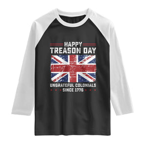 Happy Treason Day Ungrateful Colonials Raglan Shirt Funny 4th of July British Flag