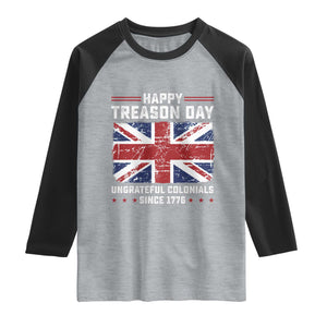 Happy Treason Day Ungrateful Colonials Raglan Shirt Funny 4th of July British Flag
