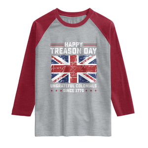 Happy Treason Day Ungrateful Colonials Raglan Shirt Funny 4th of July British Flag