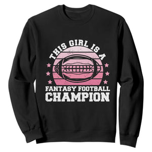 Funny This Girl Is A Fantasy Football Champion Sweatshirt Retro Champ Champion Draft TS10 Black Print Your Wear