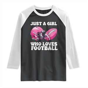 Funny Just A Girl Who Loves Football Raglan Shirt TS10 Black White Print Your Wear