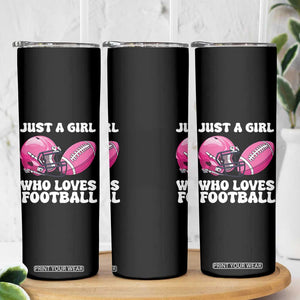 Funny Just A Girl Who Loves Football Skinny Tumbler TS10 Print Your Wear