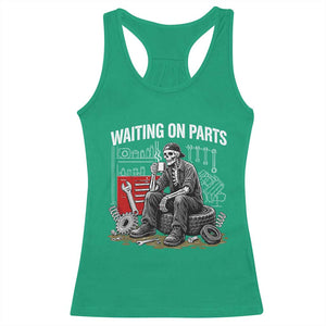 Funny Waiting On Parts Mechanic Skeleton Auto Repair Life Racerback Tank Top TS10 Irish Green Print Your Wear