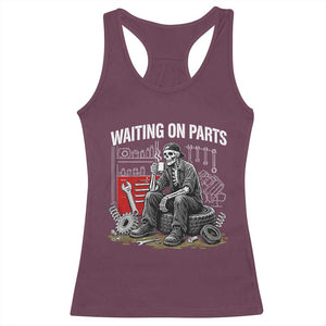 Funny Waiting On Parts Mechanic Skeleton Auto Repair Life Racerback Tank Top TS10 Maroon Print Your Wear