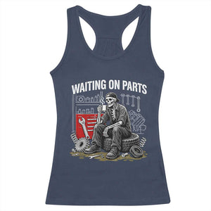 Funny Waiting On Parts Mechanic Skeleton Auto Repair Life Racerback Tank Top TS10 Navy Print Your Wear