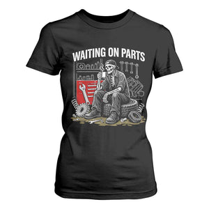 Funny Waiting On Parts Mechanic Skeleton Auto Repair Life T Shirt For Women TS10 Black Print Your Wear