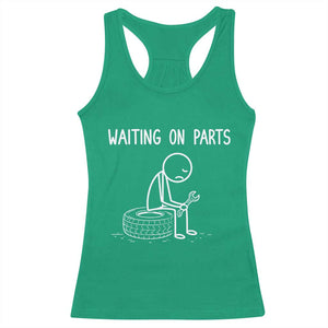 Funny Waiting On Parts Mechanic Auto Repair Car Racerback Tank Top TS10 Irish Green Print Your Wear