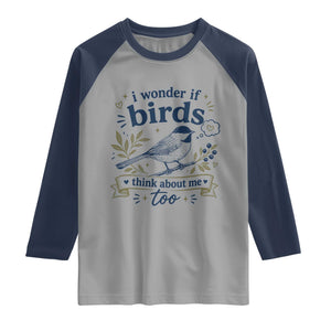 Bird Lover Raglan Shirt I Wonder If Birds Think About Me Too Funny Bird Watcher Birder TS10 Sport Gray Navy Print Your Wear
