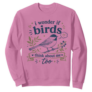 Bird Lover Sweatshirt I Wonder If Birds Think About Me Too Funny Bird Watcher Birder TS10 Azalea Print Your Wear