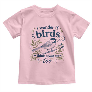 Bird Lover Toddler T Shirt I Wonder If Birds Think About Me Too Funny Bird Watcher Birder TS10 Light Pink Print Your Wear
