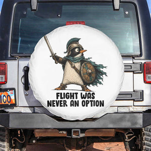 Flight Was Never An Option Funny Penguin Spare Tire Cover Sarcastic Dark Humor Animal TS10 No hole White Print Your Wear
