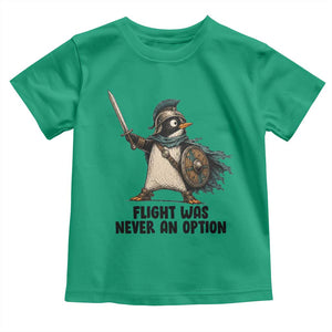 Flight Was Never An Option Funny Penguin Toddler T Shirt Sarcastic Dark Humor Animal TS10 Irish Green Print Your Wear
