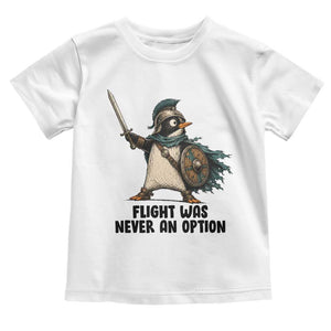 Flight Was Never An Option Funny Penguin Toddler T Shirt Sarcastic Dark Humor Animal TS10 White Print Your Wear