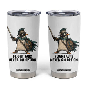 Flight Was Never An Option Funny Penguin Tumbler Cup Sarcastic Dark Humor Animal TS10 White Print Your Wear