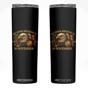 Veteran 250th Anniversary Skinny Tumbler My Other Birthday Is 10 November 1775 TS10 Black Print Your Wear