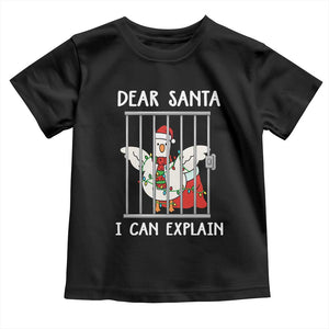 Funny Christmas Goose Toddler T Shirt Dear Santa I Can Explain Xmas Meme TS10 Black Print Your Wear