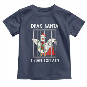 Funny Christmas Goose Toddler T Shirt Dear Santa I Can Explain Xmas Meme TS10 Navy Print Your Wear