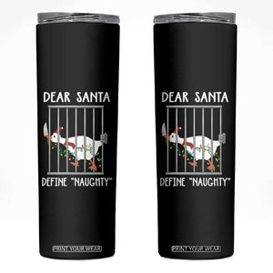 Funny Christmas Goose Skinny Tumbler Dear Santa Define Naughty Xmas Meme TS10 Black Print Your Wear