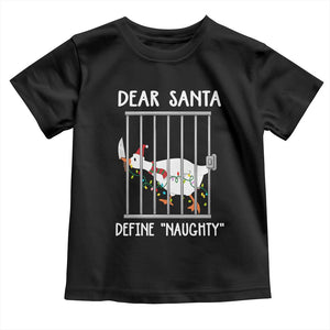 Funny Christmas Goose Toddler T Shirt Dear Santa Define Naughty Xmas Meme TS10 Black Print Your Wear