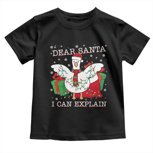 Funny Christmas Goose Toddler T Shirt Dear Santa I Can Explain Cute Xmas Meme TS10 Black Print Your Wear