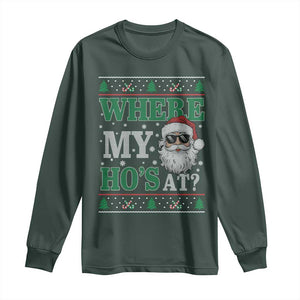 Where's My Ho At Matching Ugly Christmas Long Sleeve Shirt Santa Funny Couples TS10 Dark Forest Green Print Your Wear
