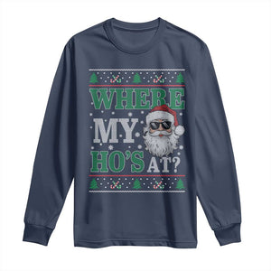 Where's My Ho At Matching Ugly Christmas Long Sleeve Shirt Santa Funny Couples TS10 Navy Print Your Wear