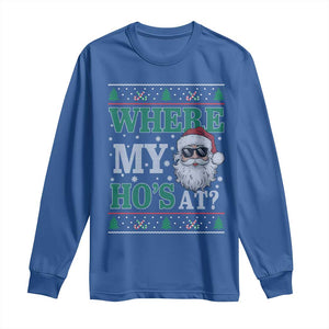 Where's My Ho At Matching Ugly Christmas Long Sleeve Shirt Santa Funny Couples TS10 Royal Blue Print Your Wear
