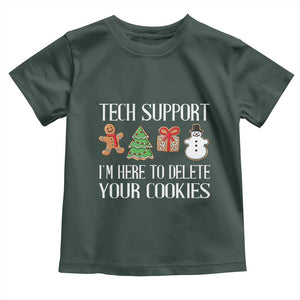 Christmas Tech Support Toddler T Shirt Here To Delete Cookies IT Xmas TS10 Dark Forest Green Print Your Wear