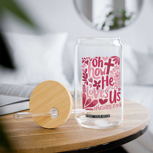 Oh how He Loves Us Glass Can Boho Christian Valentine TS10 Print Your Wear