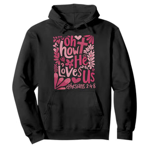 Oh how He Loves Us Hoodie Boho Christian Valentine TS10 Black Print Your Wear