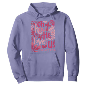 Oh how He Loves Us Hoodie Boho Christian Valentine TS10 Violet Print Your Wear