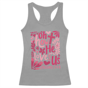 Oh how He Loves Us Racerback Tank Top Boho Christian Valentine TS10 Sport Gray Print Your Wear